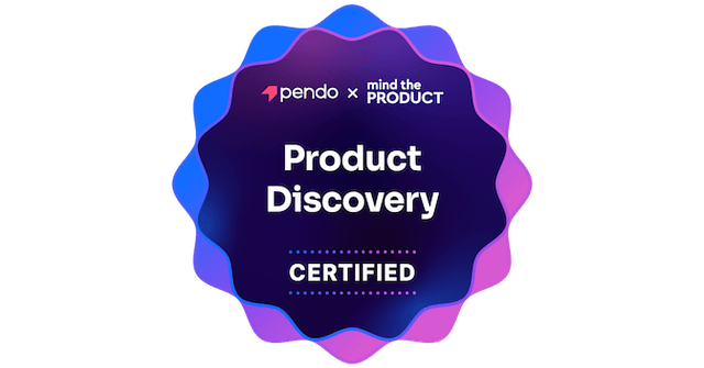Product Discovery Certification — issued by Pendo × Mind the Product